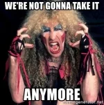 were-not-gonna-take-it-anymore.webp