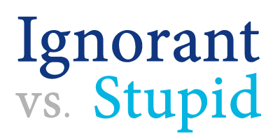 ignorant versus stupid meaning